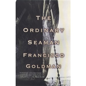 The Ordinary Seaman - by  Francisco Goldman (Paperback) - 1 of 1