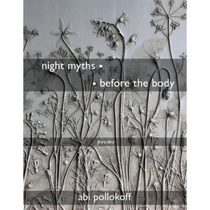 Night Myths - - Before the Body - by  Abi Pollokoff (Paperback) - 1 of 1