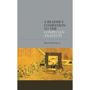 A Reader's Companion to the Confucian Analects - Annotated by  Henry Rosemont (Paperback) - 1 of 1