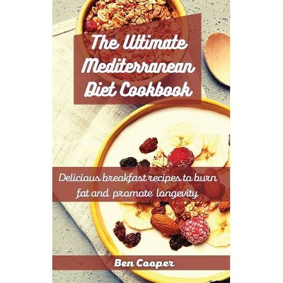 The Ultimate Mediterranean Diet Cookbook - by  Ben Cooper (Hardcover)