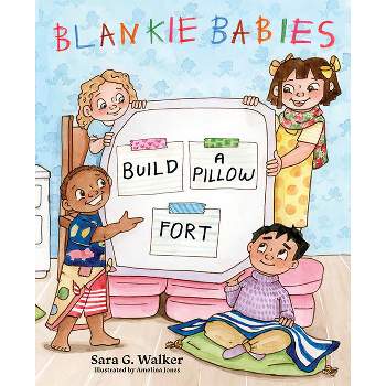Blankie Babies: Build a Pillow Fort - by  Sara Walker (Hardcover)