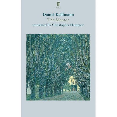 The Mentor - (Faber Drama) by  Daniel Kehlmann (Paperback)