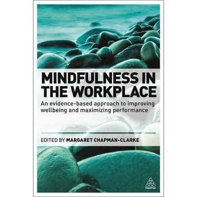 Mindfulness in the Workplace - by  Margaret A Chapman-Clarke (Paperback)