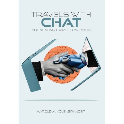 Travels with Chat - by  Harold M Kolenbrander (Hardcover)