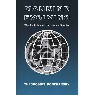 Mankind Evolving - (Silliman Memorial Lectures) by  Theodosius Dobzhansky (Paperback)