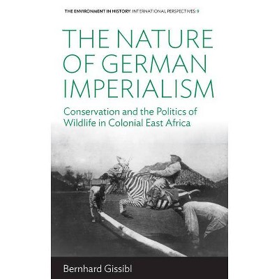 The Nature of German Imperialism - (Environment in History: International Perspectives) by  Gissibl (Paperback)