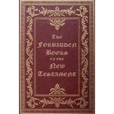 The Forbidden Books of the New Testament - by  William Wake (Paperback)