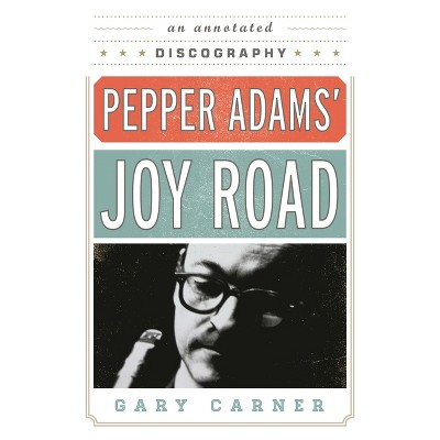 Pepper Adams' Joy Road - (Studies in Jazz) by  Gary Carner (Paperback)