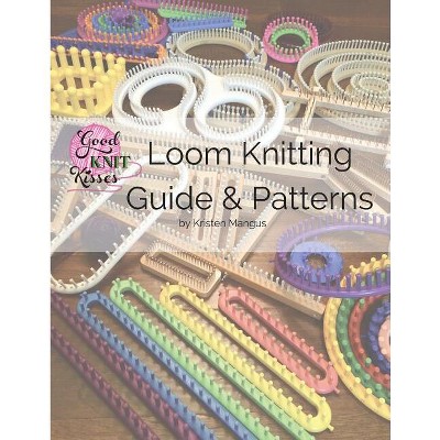 Loom Knitting Guide & Patterns - 2nd Edition by Kristen K Mangus (Paperback)