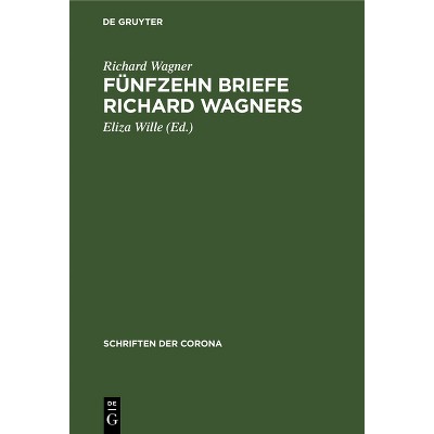 Fünfzehn Briefe Richard Wagners - (Schriften Der Corona) 3rd Edition (Hardcover)