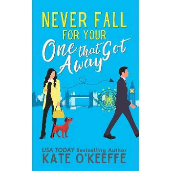 Never Fall for Your One that Got Away - (It's Complicated) by  Kate O'Keeffe (Paperback)