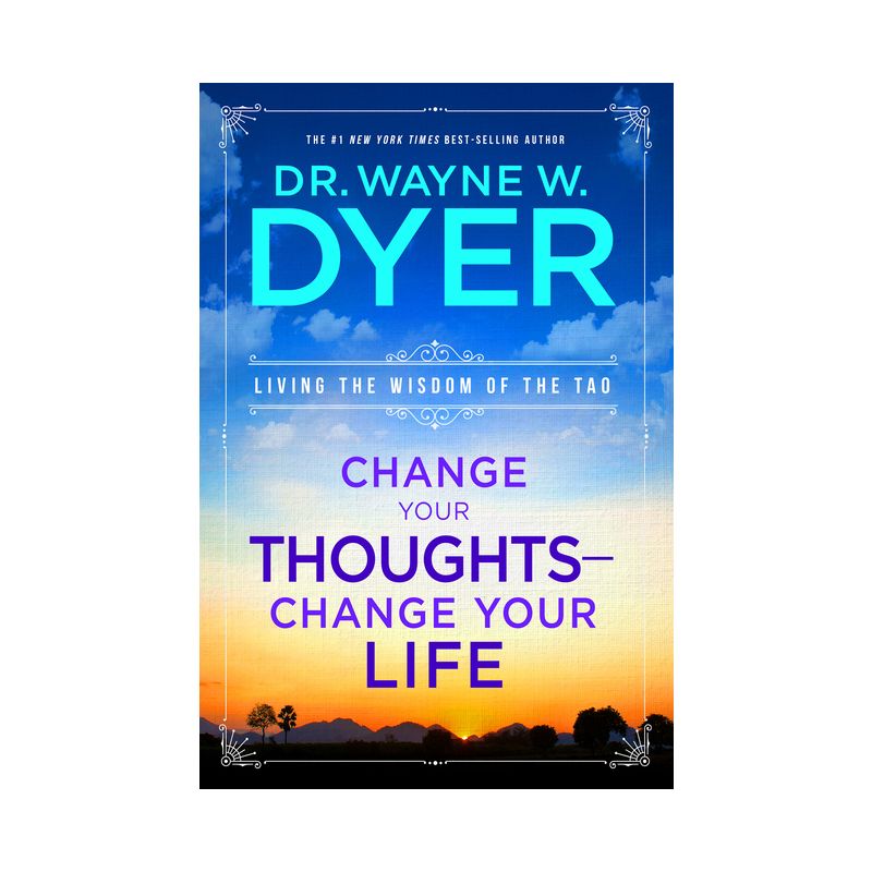 Change Your Thoughts - Change Your Life - by  Wayne W Dyer (Paperback), 1 of 2