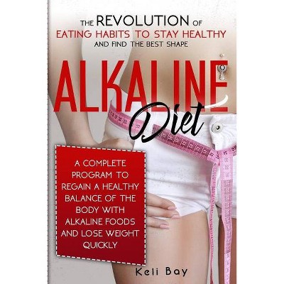 Alkaline Diet - by  Keli Bay (Paperback)