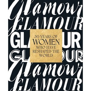 Glamour: 30 Years of Women Who Have Reshaped the World - by  Samantha Barry (Hardcover) - 1 of 1