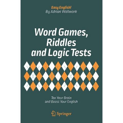 Word Games, Riddles and Logic Tests - (Easy English!) by  Adrian Wallwork (Paperback)