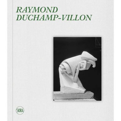 Raymond Duchamp-Villon: - by  Patrick Jullien (Hardcover)