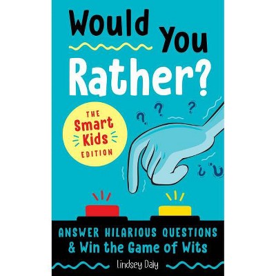 Would You Rather? Made You Think! Edition - (A Laugh and Think Book) by  Lindsey Daly (Paperback)