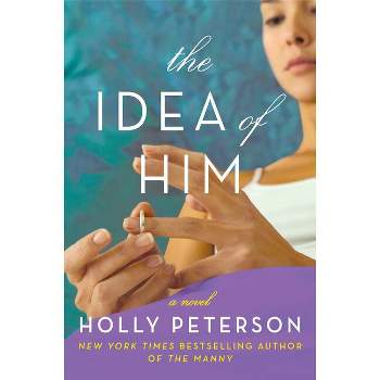 The Idea of Him - by  Holly Peterson (Paperback)