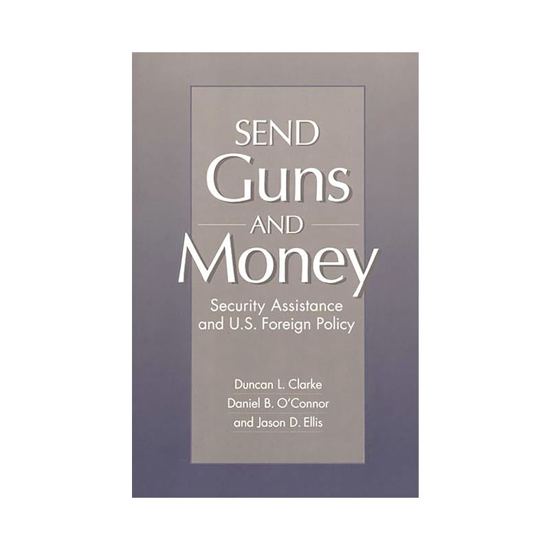 Send Guns and Money - by  Duncan L Clarke & Jason D Ellis & Daniel Oconnor (Paperback), 1 of 2
