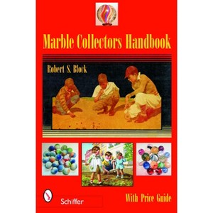 Marble Collectors Handbook - by  Robert S Block (Paperback) - 1 of 1