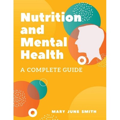 Nutrition and Mental Health - by  Mary June Smith (Paperback)