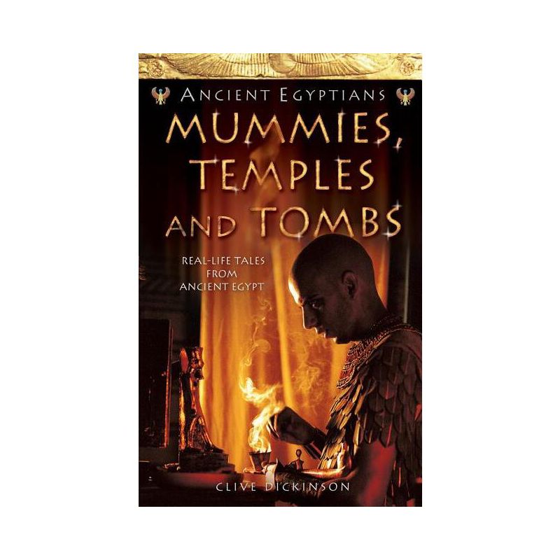 Mummies, Temples and Tombs - (Ancient Egyptians) by  Clive Dickinson (Paperback), 1 of 2