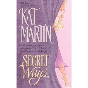Secret Ways - by  Kat Martin (Paperback) - 1 of 1