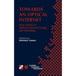 Towards an Optical Internet - (IFIP Advances in Information and Communication Technology) by  Admela Jukan (Hardcover) - 1 of 1