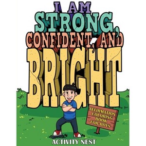 I Am Strong, Confident, and Bright - by  Activity Nest (Paperback) - 1 of 1