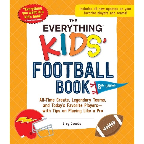 The Everything Kids' Football Book, 8th Edition - (everything(r) Kids ...