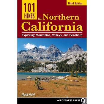 101 Hikes in Northern California - 3rd Edition by Matt Heid