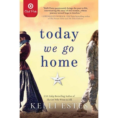 Today We Go Home - September Bk Club Pick Target Exclusive Edition (Paperback) - by Kelli Estes