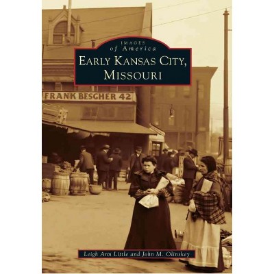  Early Kansas City, Missouri - by Leigh Ann Little (Paperback) 