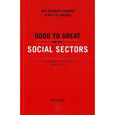 Good to Great and the Social Sectors - by  Jim Collins (Paperback)