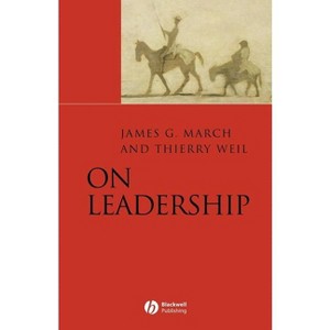 On Leadership - by  James G March & Thierry Weil (Paperback) - 1 of 1