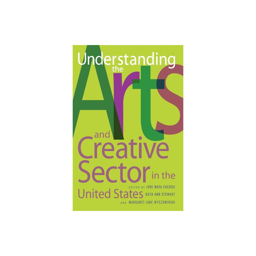 Understanding the Arts and Creative Sector in the United States - (Rutgers Series: The Public Life of the Arts) (Paperback)