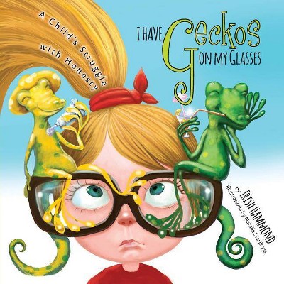 I Have Geckos on my Glasses - by  Trish Hammond (Paperback)