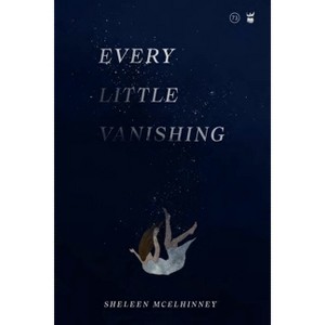 Every Little Vanishing - by  Sheleen McElhinney (Paperback) - 1 of 1