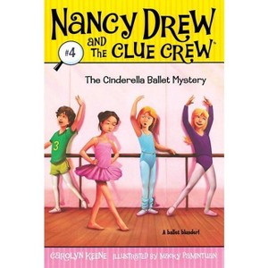 The Cinderella Ballet Mystery - (Nancy Drew & the Clue Crew) by  Carolyn Keene (Paperback) - 1 of 1
