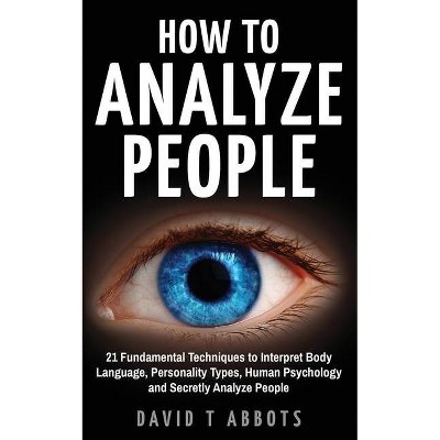 How To Analyze People - by  David T Abbots (Paperback)