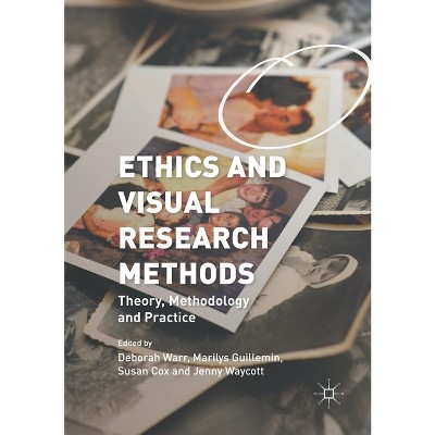 Ethics and Visual Research Methods - by  Deborah Warr & Marilys Guillemin & Susan Cox & Jenny Waycott (Paperback)