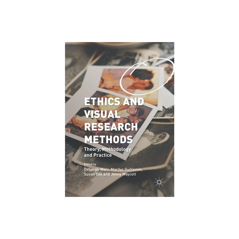 Ethics and Visual Research Methods - by Deborah Warr & Marilys Guillemin & Susan Cox & Jenny Waycott (Paperback)