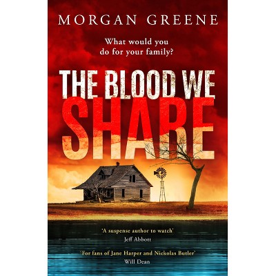 The Blood We Share - by  Morgan Greene (Paperback)