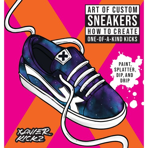 Art of Custom Sneakers - by Xavier Kickz (Paperback)