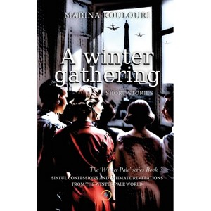 A Winter Gathering - (Winter Pale) by  Marina Koulouri (Paperback) - 1 of 1