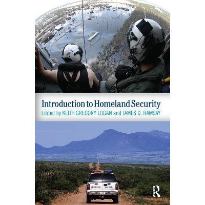 Introduction to Homeland Security - by  Keith Gregory Logan & James D Ramsay (Paperback)