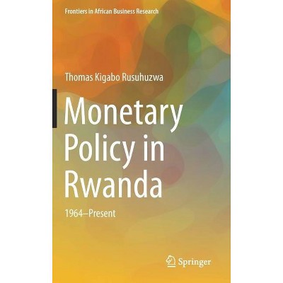 Monetary Policy in Rwanda - (Frontiers in African Business Research) by  Thomas Kigabo Rusuhuzwa (Hardcover)