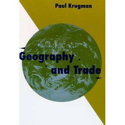 Geography and Trade - (Gaston Eyskens Lectures) by  Paul Krugman (Paperback)