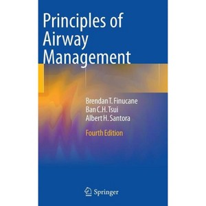 Principles of Airway Management - 4th Edition by  Brendan T Finucane & Ban C H Tsui & Albert Santora (Hardcover) - 1 of 1