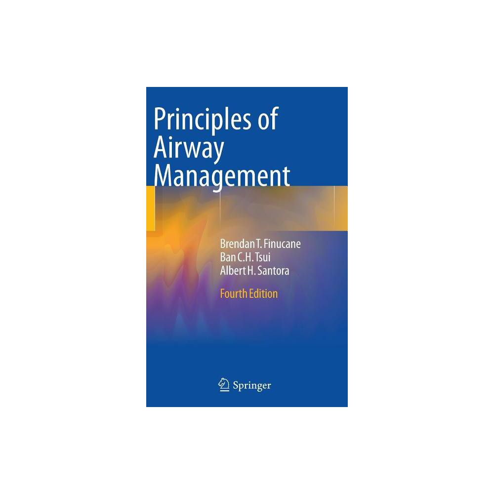 Principles of Airway Management - 4th Edition by Brendan T Finucane & Ban C H Tsui & Albert Santora (Hardcover)